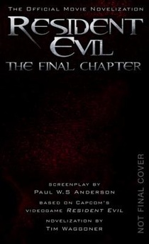 Resident Evil: The Final Chapter (The Official Movie Novelization)