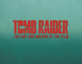 Tomb Raider: The Art and Making of the Film voorzijde
