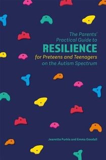 The Parents' Practical Guide to Resilience for Preteens and Teenagers on the Autism Spectrum voorzijde