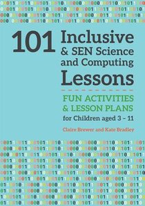 101 Inclusive and SEN Science and Computing Lessons