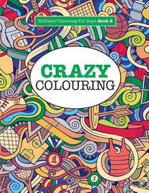 Crazy Colouring ( Brilliant Colouring For Boys )