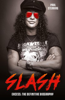 Slash - Surviving Guns N' Roses, Velvet Revolver and Rock's Snake Pit