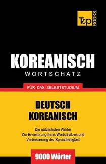 Wortschatz Deutsch-Koreanisch fur das Selbststudium - 9000 Woerter