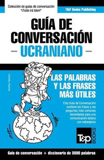 Guia de Conversacion Espanol-Ucraniano y vocabulario tematico de 3000 palabras