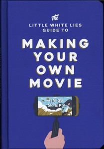 The Little White Lies Guide to Making Your Own Movie voorzijde