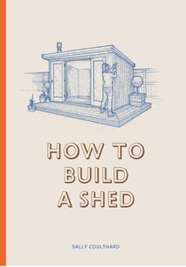 How to Build a Shed voorzijde