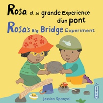 Rosa Et Sa Grande Expérience d'Un Pont / Rosa's Big Bridge Experiment (French Bilingual Edition)