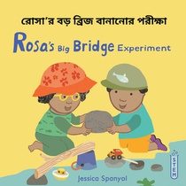 Rosa's Big Bridge Experiment (Bengali Bilingual Edition)