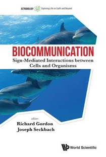 Biocommunication: Sign-mediated Interactions Between Cells And Organisms voorzijde