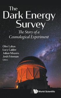 Dark Energy Survey, The: The Story Of A Cosmological Experiment