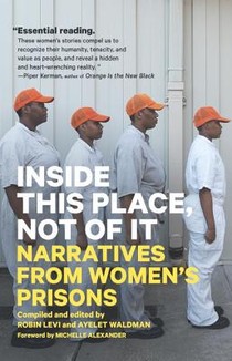 Inside This Place, Not of It: Narratives from Women's Prisons