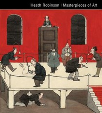Heath Robinson Masterpieces of Art