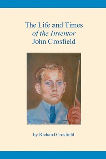 The Life and Times of the Inventor John Crosfield
