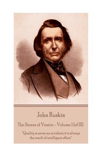 John Ruskin - The Stones of Venice - Volume I (of III): 