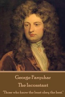 George Farquhar - The Inconstant: 