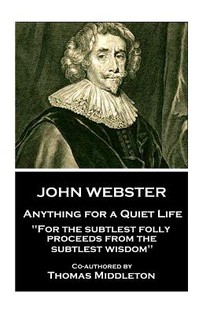 John Webster - Anything for a Quiet Life: 