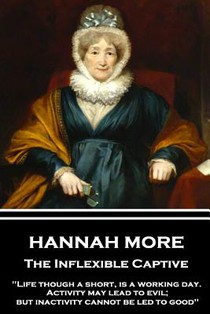 Hannah More - The Inflexible Captive: 