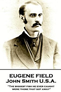 Eugene Field - John Smith U.S.A.: 