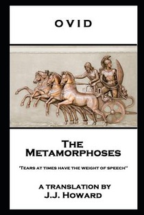 Ovid - The Metamorphoses: 'Tears at times have the weight of speech''