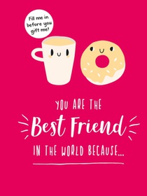 You Are the Best Friend in the World Because… voorzijde