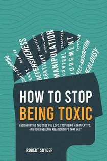 How to Stop Being Toxic