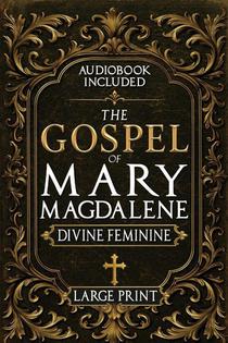 The Gospel of Mary Magdalene - LARGE PRINT