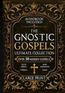 The Gnostic Gospels Ultimate Collection - LARGE PRINT