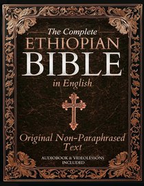 The Complete Ethiopian Bible in English - Original Non-Paraphrased Text: 88 Books from the Ancient Ge'ez Canon Unabridged, Including Enoch, Jubilees,
