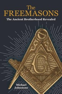 The Freemasons: The Ancient Brotherhood Revealed voorzijde