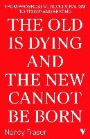 The Old Is Dying and the New Cannot Be Born