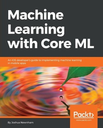 Machine Learning with Core ML