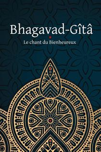 Bhagavad-Gita - Le Chant du Bienheureux