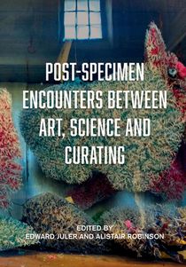 Post-Specimen Encounters Between Art, Science and Curating voorzijde