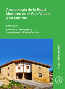 Arqueologia de la Edad Moderna en el Pais Vasco y su entorno