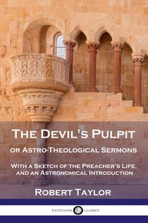 The Devil's Pulpit, or Astro-Theological Sermons