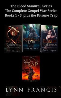 The Blood Samurai Series the Complete Genpei War Series Books 1 - 3 Plus the Kitsune Trap