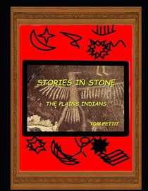 Stories in Stone: The Plains Indians