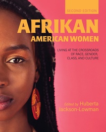 Afrikan American Women: Living at the Crossroads of Race, Gender, Class, and Culture