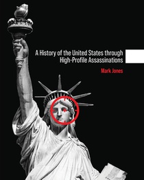 A History of the United States through High-Profile Assassinations voorzijde