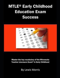 Mtle Early Childhood Education Exam Success: Master the Key Vocabulary of the Minnesota Teacher Licensure Exam in Early Childhood