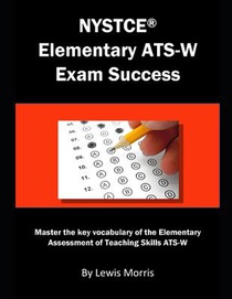 NYSTCE Elementary Ats-W Exam Success: Master the Key Vocabulary of the Elementary Assessment of Teaching Skills Ats-W