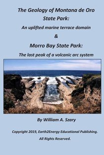 The Geology of Montana de Oro State Park: An uplifted marine terrace domain & Morro Bay State Park: The last peak of a volcanic arc system