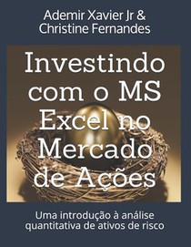 Investindo com o MS Excel no Mercado de Ações: Uma introdução à análise quantitativa de ativos de risco