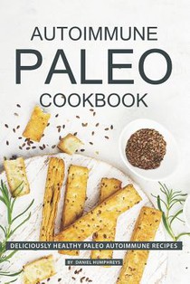 Autoimmune Paleo Cookbook: Deliciously Healthy Paleo Autoimmune Recipes