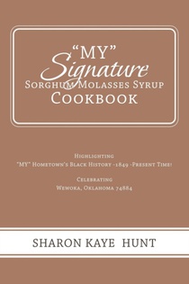 My Signature Sorghum Molasses Syrup Cookbook