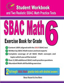 Sbac Math Exercise Book for Grade 6: Student Workbook and Two Realistic Sbac Math Tests