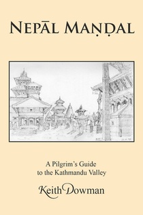 NepĀl MaṇḌal: A Pilgrim's Guide to the Kathmandu Valley