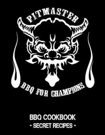 Pitmaster - BBQ for Champions: Black BBQ Cookbook - Secret Recipes for Men