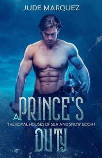 A Prince's Duty: The Royal Houses of Sea and Snow: Book I