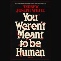 You Weren't Meant to Be Human